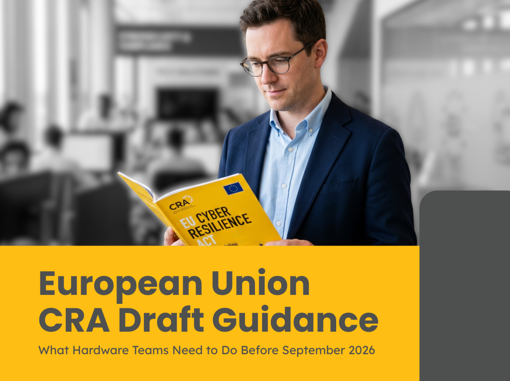 EU CRA Draft Guidance Just Dropped: What Hardware Teams Need to Do Before September 2026